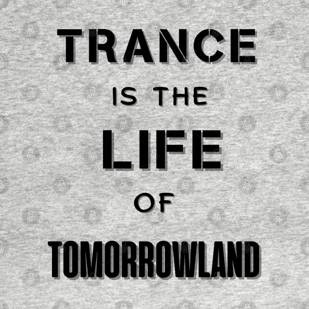 Trance Is The Life Of Tomorrowland.Black by Anatoliy Smirnov